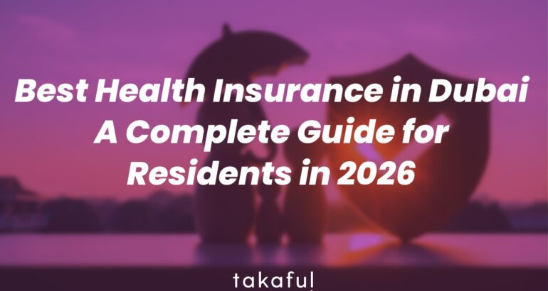 Best Health Insurance In Dubai: A Complete Guide For Residents In 2026