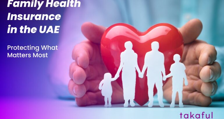 Family Health Insurance In The UAE — Protecting What Matters Most