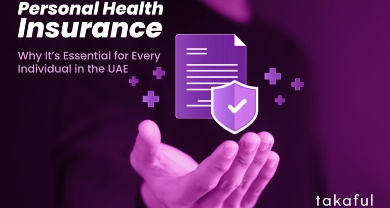 Personal Health Insurance — Why It’s Essential For Every Individual In The UAE