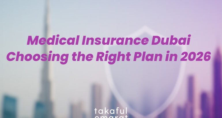 Medical Insurance Dubai: How To Select The Right Coverage For You And Your Family