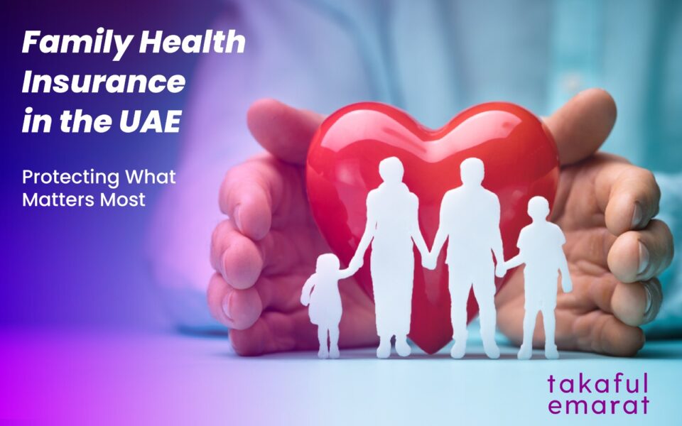 Family Health Insurance in the UAE — Protecting What Matters Most