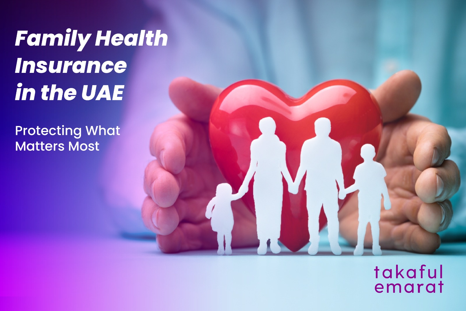 Family Health Insurance in the UAE — Protecting What Matters Most