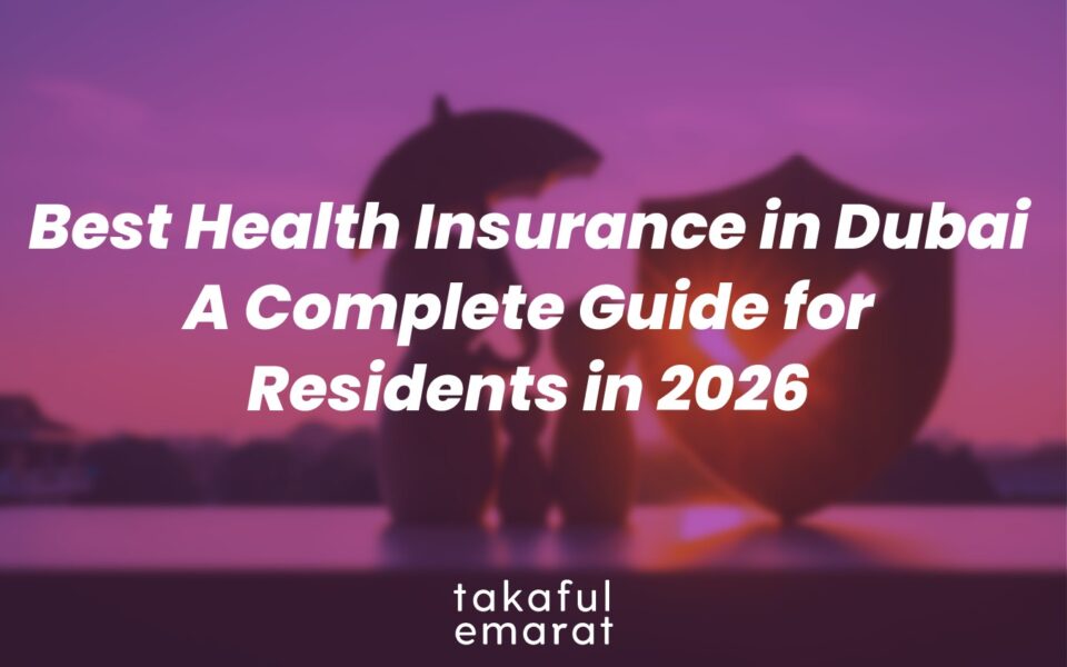 Best Health Insurance in Dubai: A Complete Guide for Residents in 2026