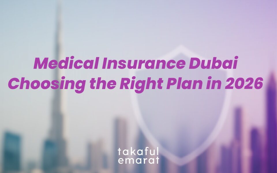 Medical Insurance Dubai: How to Select the Right Coverage for You and Your Family