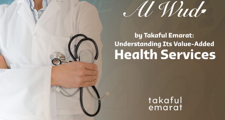 Al Wud by Takaful Emarat: Understanding Its Value-Added Health Services