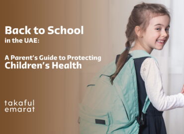 Back to School in the UAE - A Parent Guide to Protecting Childrens Health By Takaful Emarat